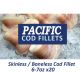 Pacific - Skinless, Boneless Cod Fillets (6-7oz x20 box)